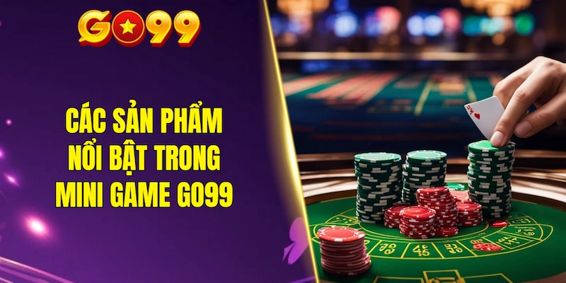 Các sản phẩm nổi bật trong mini game GO99