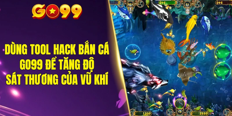 Dùng tool hack bắn cá GO99 để tăng độ sát thương của vũ khí
