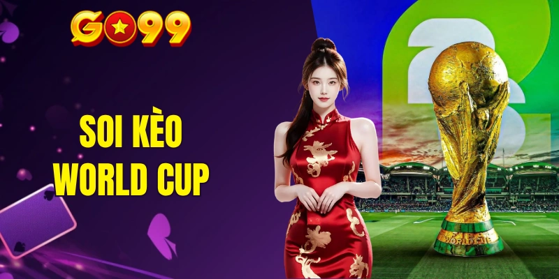 Soi kèo World Cup