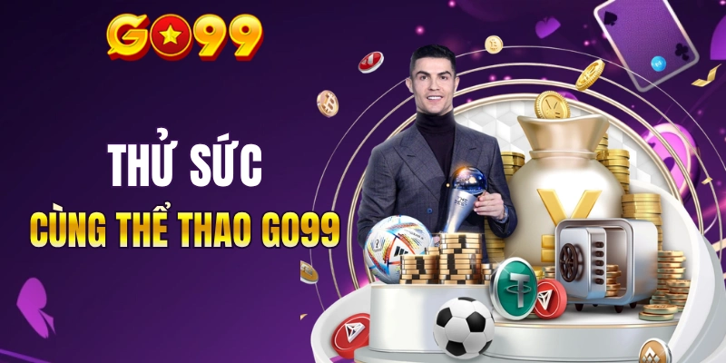 Thử sức cùng thể thao GO99 